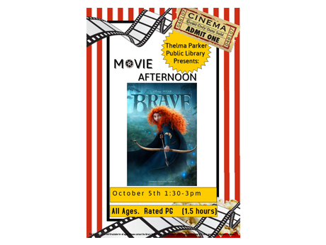 Movie flyer, "BRAVE" "Thelma Parker Public Library Presents: Movie Afternoon October 5th 1:30- 3pm All Ages. Rated PG 1.5 hours"
