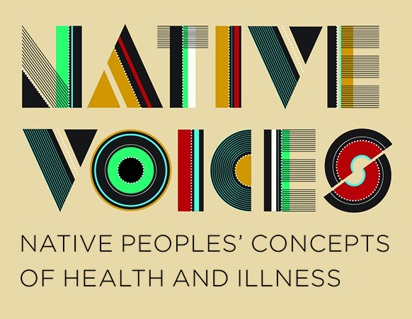 Native Voices Interactive Display: "NATIVE PEOPLES' CONCEPTS OF HEALTH AND ILLNESS"