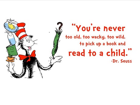 Dr. Seuss juggling things with a quote "You're never too old, too wacky, too wild, to pick up a book and read to a child."