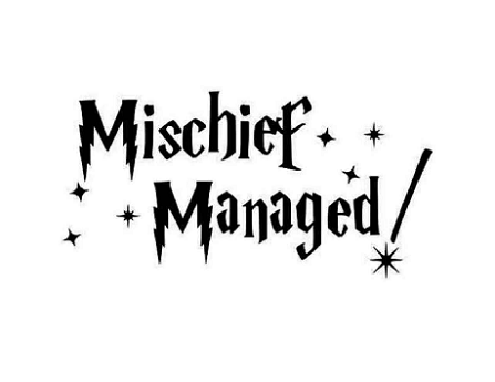 The words "Mischief Managed" in black font on white background