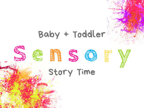 Text says "baby and toddler sensory story time" and there are multi-colored paint splatters in the lower left and upper right corners.