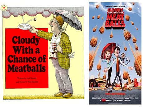 Book and Movie Cover: "Cloudy with a Chance of Meatballs", on book cover, a man holding an umbrella in one hand, a plate in the other trying to catch a meatball from the sky, on the movie cover, a male, female, and monkey dodge giant meatballs hurling from the sky.