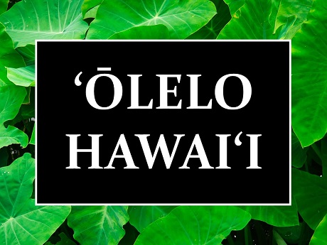 Olelo Hawaii text with taro leaves background