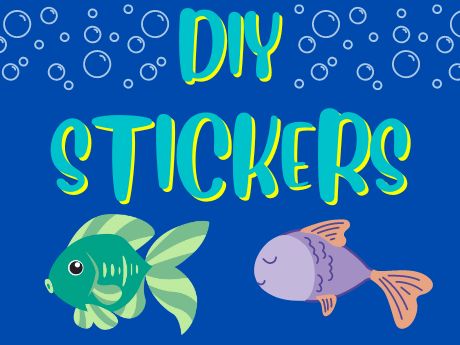 Text says, "DIY Stickers" in blue and yellow font. There are two colorful fish below it. Bubbles decorate the top of the image.