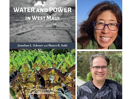 WATER AND POWER IN WEST MAUI book cover, showing an arid dry land black and white picture on the top and thriving green kalo on the bottom, with Jonathan L. Scheuer and Bianca K. Isaki headshots on the bottom and top left of the right side