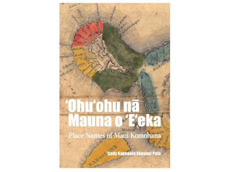 ‘Ohu‘ohu nā Mauna o ‘E‘eka: Place Names of Maui Komohana Book cover, with the west side of Maui showing