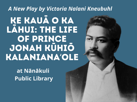 Photo of Prince Jonah Kuhio Kalanianaole with text Ke kauā o ka lāhui: the life of prince jonah kūhiō kalanianaʻole