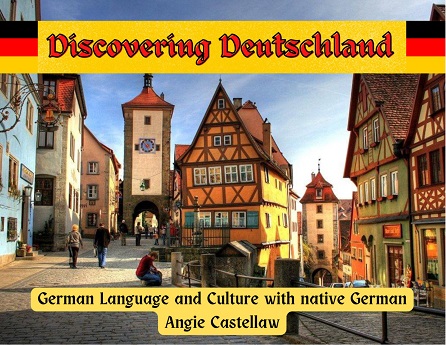 Picture of Rothenburg Germany with text Discovering Deutschland German Language Culture with native German Angie Castellaw