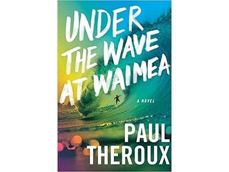 Cover of "Under the Wave at Waimea" by Paul Theroux