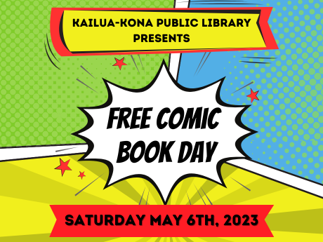 Colorful Free Comic Book Day logo for Kailua-Kona Public Library Saturday May 6th, 2023