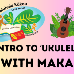 Intro to ʻukulele with Maka. SRC logo and ʻukulele with ferns.