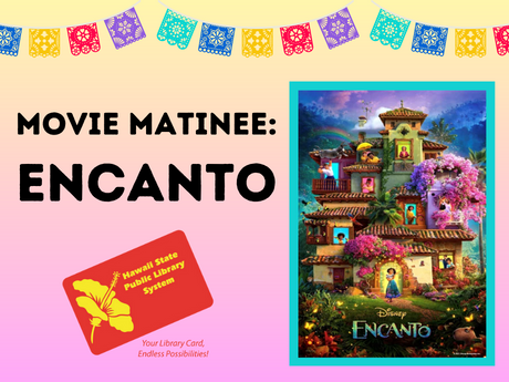 Movie Matinee Encanto text with HSPLS library card logo, Encanto movie poster, and papel picado banner