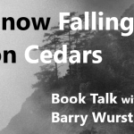 Snow Falling on Cedars Book Talk with Barry Wurst