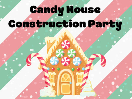 Candy House Construction Party title with a red, white, and green striped background. Decorated candy house image centered.