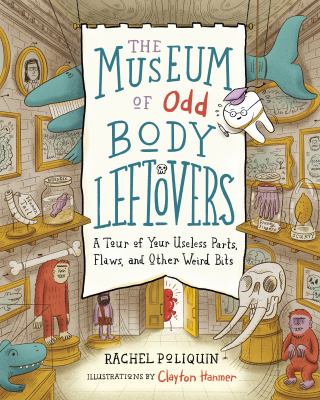 The Museum of Odd Body Leftovers: A Tour of Your Useless Parts, Flaws, and Other Weird Bits Book Cover