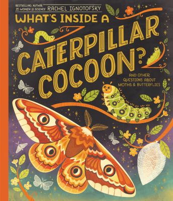 What's Inside A Caterpillar Cocoon?: And Other Questions About Moths & Butterflies Book Cover