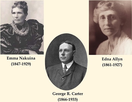 photos of Emma Nakuina, Edna Allyn, and George R. Carter