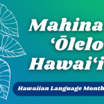 Mahina Olelo Hawaii (Hawaiian Language Month)