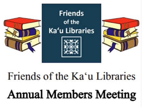 Stacks of books, Friends of the Ka`u Libraries blue logo, text reading Annual Members Meeting