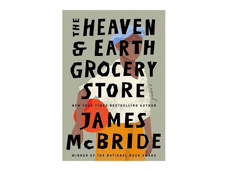 Color image of the front cover of the book The Heaen & Earth Grocery Store by James McBride.