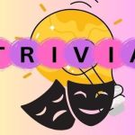 Text reads : Trivia Image of a lightbulb with the word Trivia in front of it. Musical theater masks are at the bottom of the image