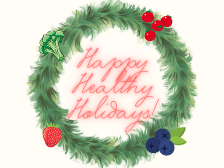 Graphic that reads "Happy Healthy Holidays!" within a wreath
