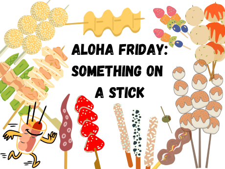 Several food items on skewers with the words Aloha Friday: somethng on a stick