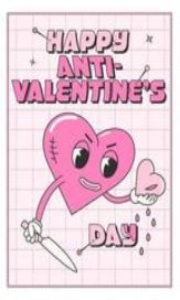 A pink anthropomorphic heart stabbing another heart with a knife with the words, "Anit-Valentine's Day" written in pink around it.