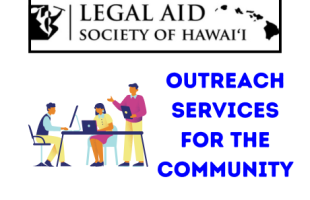 Legal Aid Society of Hawaiʻi Outreach Services for the Community