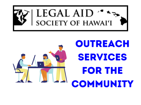 Legal Aid Society of Hawaiʻi Outreach Services for the Community