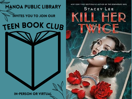 manoa library's teen book club invitation and book cover of Kill Her Twice by Stacey Lee