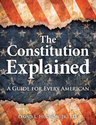The Constitution Explained: A Guide for Every American book cover