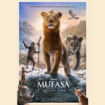 Movie poster for "Mufasa: The Lion King" featuring a lion standing on a rock, surrounded by various animals, with mountains in the background. Text at the top reads, "The story of an orphan who would be king.