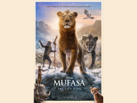 Movie poster for "Mufasa: The Lion King" featuring a lion standing on a rock, surrounded by various animals, with mountains in the background. Text at the top reads, "The story of an orphan who would be king.