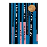 Color image of the front cover of the novel Drive Your Plow Over the Bones of the Dead by Olga Tokarczuk.