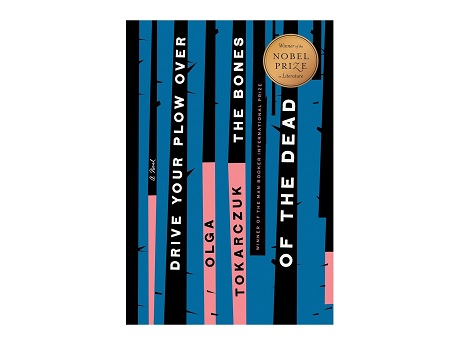 Color image of the front cover of the novel Drive Your Plow Over the Bones of the Dead by Olga Tokarczuk.