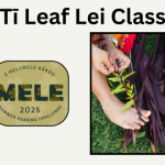 July 22 Ti Leaf Lei Class