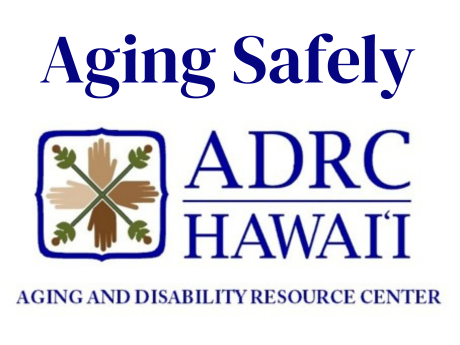 ADRC Hawaii Logo of 4 hands crossed with the additional text of "Aging Safely" above.