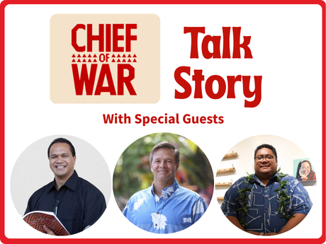 Graphic reads "Chief of War Talk Story with Special Guests"