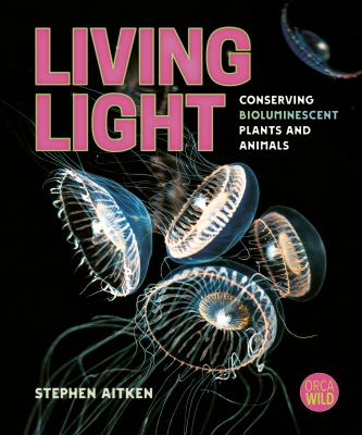 Living Light: Conserving Bioluminescent Plants and Animals book cover