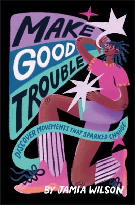 Make Good Trouble: Discover Movements That Sparked Changed book cover