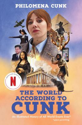 The World According to Cunk: An Illustrated History of all World Events Ever* *Space Permitting