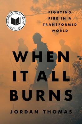 When it All Burns: Fighting Fire in a Transformed World book cover