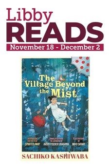 Libby Reads featuring "The Village Beyond the Mist by Sachiko Kashiwaba
