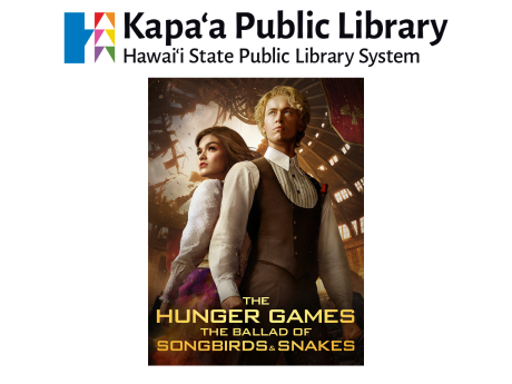 The Hunger Games: The Ballad of Songbirds & Snakes movie poster. Screening held at Kapaa Public Library.