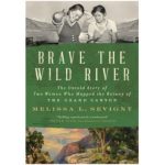 Book cover image Brave the Wild River; photo of 2 women above title, painting of nature below.