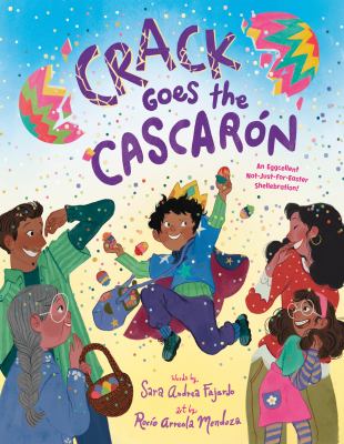 Crack Goes The Cascarón colon An Eggcellent Not-just-for-Easter Shellebration! book cover
