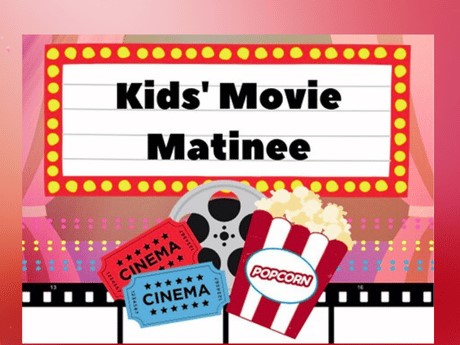 Kids' Movie Matinee