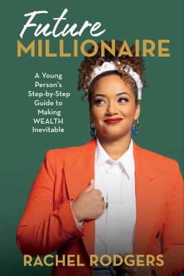 The Future Millionaire: A Young Person's Step-by-step Guide to Making Wealth Inevitable book cover