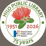 Round sticker design including an ʻohia lehua in the center with years 1951-2026 listed. Out edge features words Hilo public library and 75 years